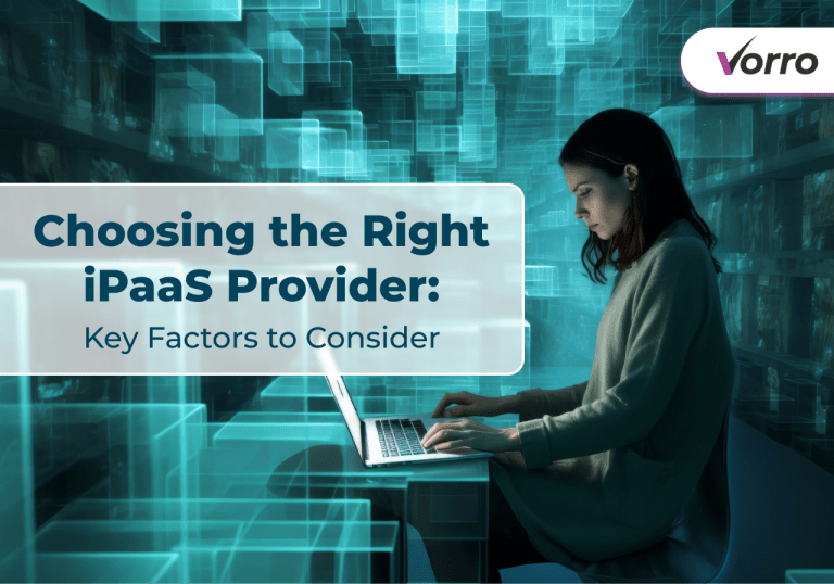 Choosing the Right iPaaS Provider: Key Factors to Consider