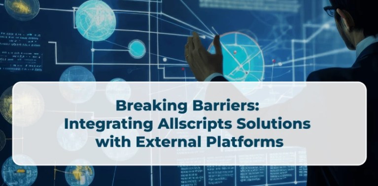 Breaking Barriers: Integrating Allscripts Solutions with External Platforms